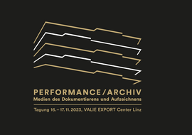 Tagung: PERFORMANCE/ARCHIV: Medien des Dokumentierens und Aufzeichnens